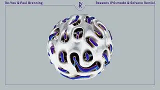 Re.You feat. Paul Brenning – Reasons (Prismode & Solvane Remix) [Ritter Butzke Records]