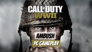 Call of Duty: WWII | Ambush | PC Gameplay