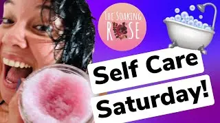 Self Care Saturday with The Soaking Rose