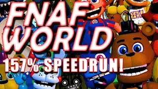 FNAF WORLD 157% SPEEDRUN TIME! (First time playing in years...)