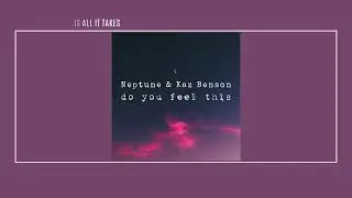 Neptune & Kaz Benson | DO YOU FEEL THIS (lyrics)