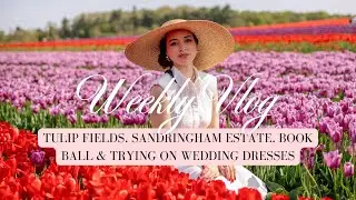 Tulip Fields, Sandringham Estate, Cooking Class, Bookish Ball & Trying on Wedding Dresses 🤍 VLOG