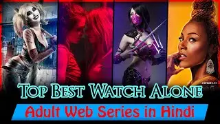 Top Best Watch Alone Web Series in HINDI Eng Adult Web Series in hindi