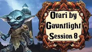 Otari by Gauntlight: Session 8 - Enter the Fogfen