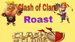 Clash of clans roast||