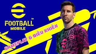 GAMEPLAY & ĐIỀU KHIỂN CHÍNH THỨC CỦA EFOOTBALL 2022 MOBILE | @official_eFootball
