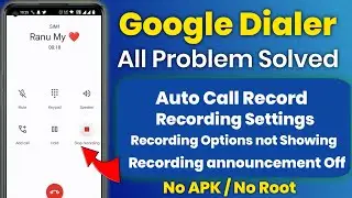 Google Dialer All Problem Fixed ! Auto Call Recording ! Call Recording Announcement Turn Off