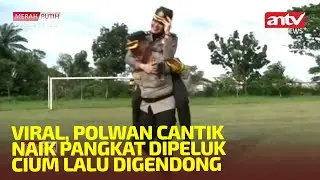 VIRAL, POLWAN CANTIK NAIK PANGKAT DIPELUK CIUM LALU DIGENDONG KAPOLRES | MERAH PUTIH PERISTIWA