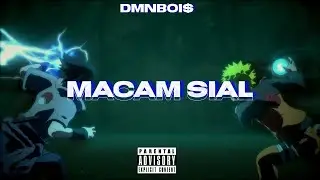 DMNBOI$ - Macam Sial (Official AMV)