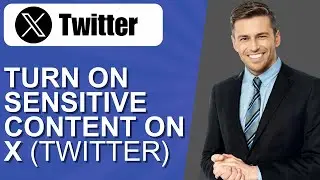 How to Turn On Sensitive Content on X Twitter