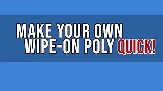 Make your own Wipe-On Poly Quick! | Woodworking