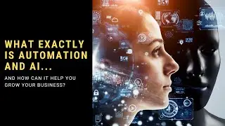 What exactly is Automation and AI... and how can it help you grow your business?
