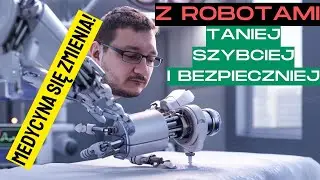 Drony do badania ciała i roboty chirurgiczne - medycyna się zmienia!