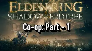 Elden Ring: Shadow of the Erdtree - Multiplayer - Episode 1