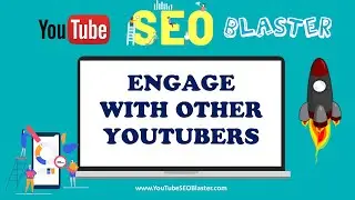 YouTube SEO Blaster | Grow your YouTube Channel by Interacting with other YouTubers