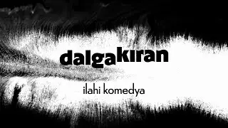 Dalgakıran - İlahi Komedya