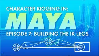 Character Rigging in Maya! Episode 7 -  Creating the IK Leg Controls
