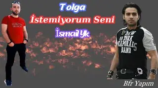Tolga-İstemiyorum Seni-Ft.İsmail Yk
