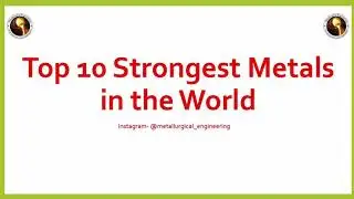 Top 10 Strongest Metals in the World