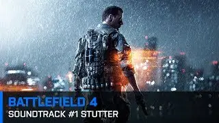 Battlefield 4: Soundtrack #1 Stutter