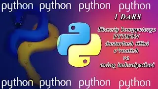 1 dars. Python dasturlash tilini shaxsiy kompyuterga o'rnatish