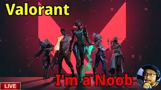 🔴LIVE - Valorant - I'm a Noob