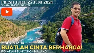 Buatlah Cinta Berharga! - Fresh Juice 25 Juni 2024 -  RD. Adam Suncoko - Malang
