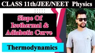 Thermodynamics || Isothermal & Adiabatic Process || 11th/JEE/NEET Physics ||
