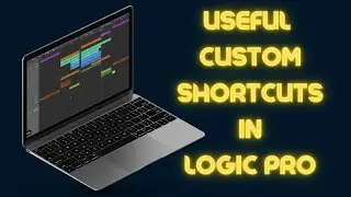 A Few Advanced Logic Pro Custom Shortcuts To Improve Your Workflow