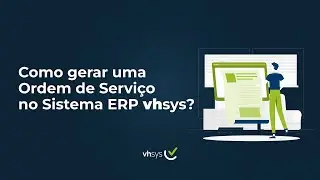 Gerando Ordem de Serviço no Sistema de gestão | vhsys Sistema de Gestão