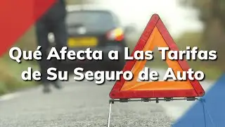 ¿Qué Afecta a Las Tarifas de Su Seguro de Auto? Consejos Para Ahorrar en Las Tarifas