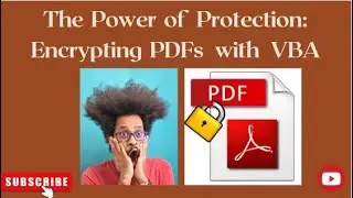 The Power of Protection: Encrypting PDFs with VBA. 