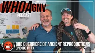 New Visitors and a Booming Business | Bob Guerriere of Ancient Reproductions | WHOA GNV Podcast