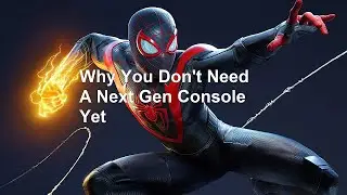 Why YOU DON'T NEED A PS5 or XBOX Series X yet!