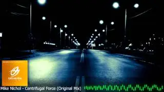 Mike Nichol - Centrifugal Force (Original Mix)