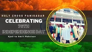 Holy Cross High School Panisagar is celebrating 76th Independence Day 2022