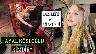 Hayal Köseoğlu Kimdir? Oynadığı Dizileri Ve Filmleri