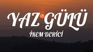 İrem Derici - Yaz Gülü(Lyrics/Sözler)