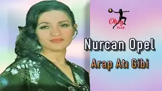 Nurcan Opel - Arap Atı Gibi