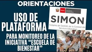 ORIENTACIONES PARA USO DE PLATAFORMA DE SIMON PARA MONITOREAR LAS INICIATIVAS "ESCUELA DE BIENESTAR"