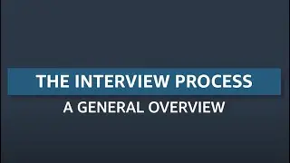 The Interview Process – General Overview