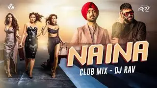 Naina | Diljit Dosanjh, Ft.Badshah | Club Mix | DJ RAV | VIN FX STUDIO | Tabu, Kareena Kapoor Khan