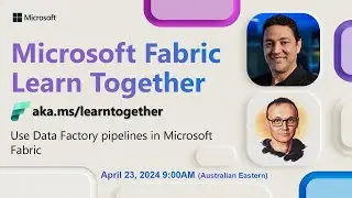 Learn Together: Use Data Factory pipelines in Microsoft Fabric