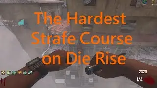 The Hardest Strafe Course on Die Rise