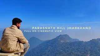Parasnath Hill Jharkhand | full on cinematic view | vlogholic shubham