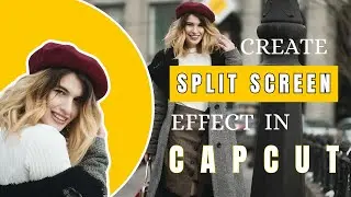 How to Create Split-Screen Effects in CapCut | Step-by-Step  Tutorial
