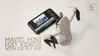 MAVIC MINI | EDIT VIDEOS WITH PHONE | DJI FLY APP
