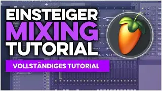 EINSTEIGER BEAT MIXING FL STUDIO - ALLE GRUNDLAGEN