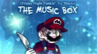 (Friday Night Funkin': Vs. Mario) The Music Box Mod Rerun OST - Fear D-Sides. (Unfinished Teaser.)