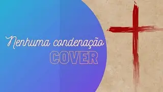 NENHUMA CONDENAÇÃO HÁ  (COVER PR FERNANDO RODRIGUES) PIANO E VOZ #JejumdeDaniel3